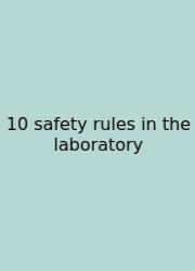10 Safety Rules In The Laboratory
