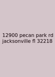 12900 Pecan Park Rd Jacksonville Fl 32218