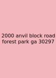 2000 Anvil Block Road Forest Park Ga 30297