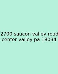 2700 Saucon Valley Road Center Valley Pa 18034