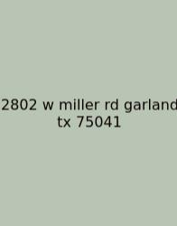 2802 W Miller Rd Garland Tx 75041