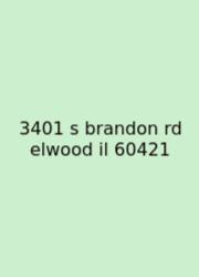 3401 S Brandon Rd Elwood Il 60421