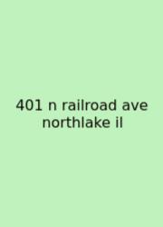 401 N Railroad Ave Northlake Il