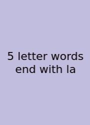 5 Letter Words End With La