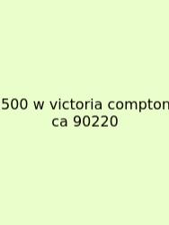 500 W Victoria Compton Ca 90220