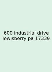 600 Industrial Drive Lewisberry Pa 17339