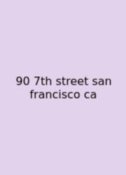 90 7th Street San Francisco Ca
