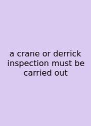 A Crane Or Derrick Inspection Must Be Carried Out