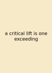 A Critical Lift Is One Exceeding