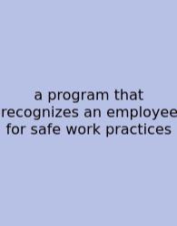 A Program That Recognizes An Employee For Safe Work Practices