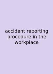 Accident Reporting Procedure In The Workplace