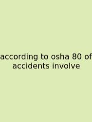 According To Osha 80 Of Accidents Involve