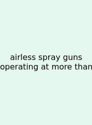 Airless Spray Guns Operating At More Than