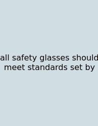 All Safety Glasses Should Meet Standards Set By