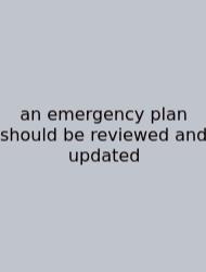 An Emergency Plan Should Be Reviewed And Updated