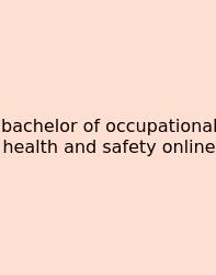 Bachelor Of Occupational Health And Safety Online