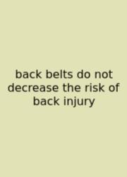 Back Belts Do Not Decrease The Risk Of Back Injury
