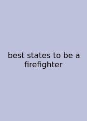 Best States To Be A Firefighter