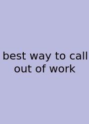 Best Way To Call Out Of Work