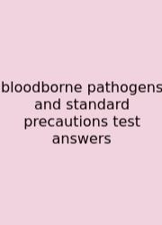 Bloodborne Pathogens And Standard Precautions Test Answers
