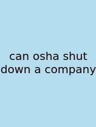 Can Osha Shut Down A Company