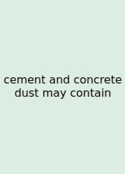 Cement And Concrete Dust May Contain