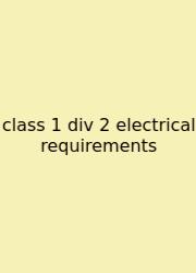 Class 1 Div 2 Electrical Requirements