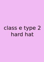 Class E Type 2 Hard Hat