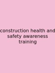 Construction Health And Safety Awareness Training