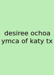 Desiree Ochoa Ymca Of Katy Tx
