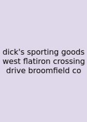 Dick's Sporting Goods West Flatiron Crossing Drive Broomfield Co