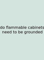 Do Flammable Cabinets Need To Be Grounded