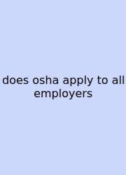 Does Osha Apply To All Employers