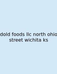Dold Foods Llc North Ohio Street Wichita Ks