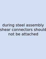 During Steel Assembly Shear Connectors Should Not Be Attached