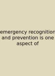 Emergency Recognition And Prevention Is One Aspect Of