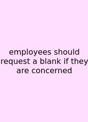 Employees Should Request A Blank If They Are Concerned