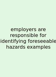 Employers Are Responsible For Identifying Foreseeable Hazards Examples