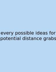 Every Possible Ideas For Potential Distance Grabs