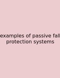 Examples Of Passive Fall Protection Systems