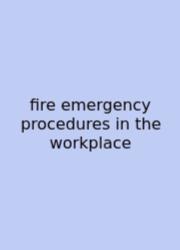 Fire Emergency Procedures In The Workplace