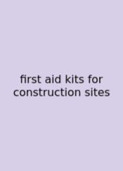 First Aid Kits For Construction Sites