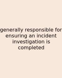 Generally Responsible For Ensuring An Incident Investigation Is Completed