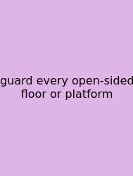 Guard Every Open-sided Floor Or Platform