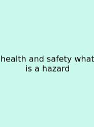 Health And Safety What Is A Hazard