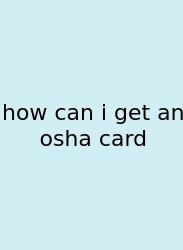 How Can I Get An Osha Card