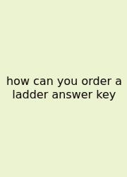 How Can You Order A Ladder Answer Key