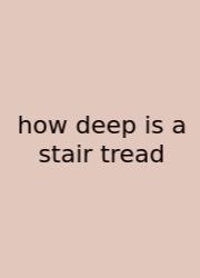 How Deep Is A Stair Tread