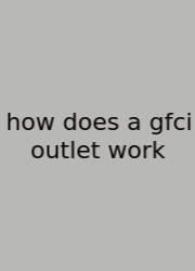 How Does A Gfci Outlet Work