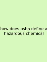 How Does Osha Define A Hazardous Chemical